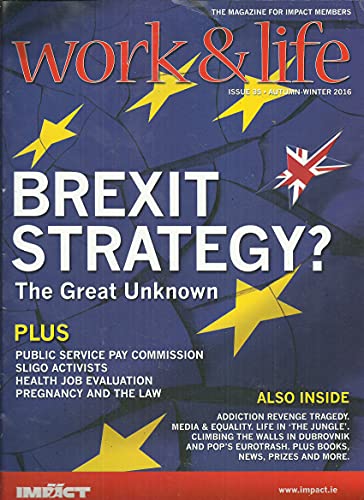 Work and Life: The Magazine for Impact Members, Issue 35, Autumn-Winter 2016 - Brexit Strategy? THe Great Unknown