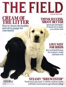 The Field magazine, March 2006: choosing a puppy, sports psychology to make you a better shot, homes for swallows, swifts and barn owls; Sirencester agricultural college