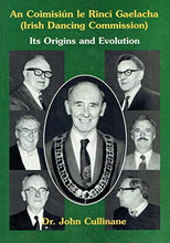 Load image into Gallery viewer, An Coimisiún le Rincí Gaelacha (Irish Dancing Commission): Its Origins and Evolution