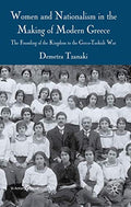 Women and Nationalism in the Making of Modern Greece: The Founding of the Kingdom to the Greco-Turkish War (St Antony's Series)