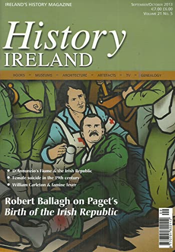 History Ireland magazine, Volume 21, No 5 - September/October 2013 - Ireland's History Magazine