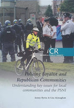 Load image into Gallery viewer, Policing Loyalist and Republican Communities: Understanding Key Issues for Local Communities and the PSNI