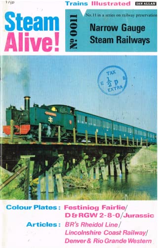 Steam Alive! No. 0011 - No. 11 in a series on railway preservation: Narrow Gauge Steam Railways - Trains Illustrated/Ian Allan