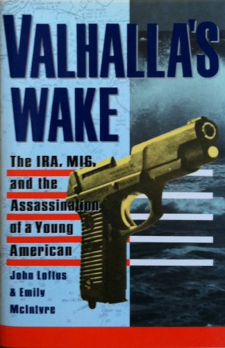 Valhalla's Wake: The IRA, M16, and the Assassination of a Young American