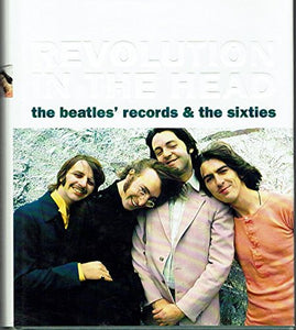 Revolution In the Head: The Beatles: "Beatles" Records and the Sixties