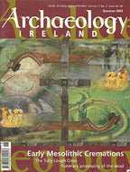 Archaeology Ireland: Volume 17, No. 2, Issue No. 64 - Summer 2003: Early Mesolithic Cremations, The Tully Lough Cross, Funerary Processing of the Dead