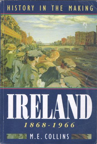 Ireland, 1868-1966: History in the Making