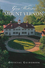 Load image into Gallery viewer, George Washington's Mount Vernon: official guidebook