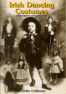 Irish dancing costumes: Their origins and evolution illustrated with 100 years of photographs, 1892-1992 by John P Cullinane (1995-05-03)