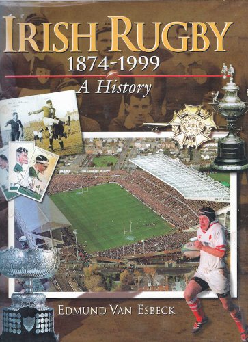 Irish Rugby, 1874-1999: A History