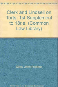 Clerk and Lindsell on Torts: 1st Supplement to 18r.e. (Common Law Library S.)