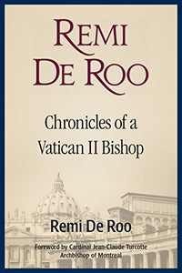 Remi De Roo: Chronicles of a Vatican II Bishop