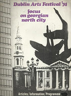 Dublin Arts Festival '74 - Focus on Georgian North City: Articles/Information/Programme