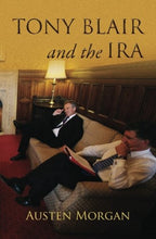 Load image into Gallery viewer, Tony Blair and the IRA: The 'On The Runs' Scandal