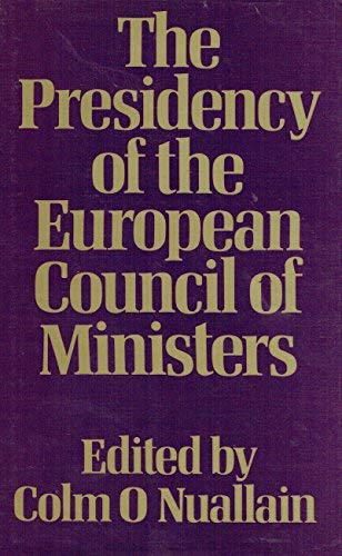 The Presidency of the European Council of Ministers