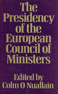 The Presidency of the European Council of Ministers