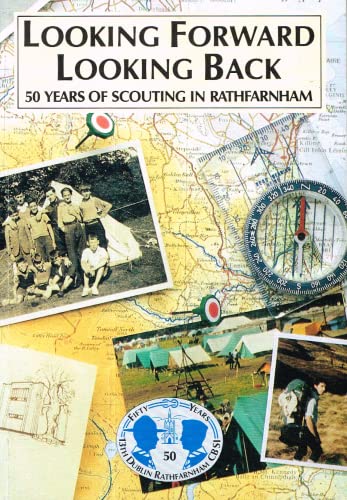 Looking Forward - Looking Back: 50 Years of Scouting in Rathfarnham
