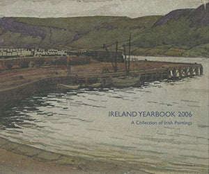 From Ireland's Shores 2006: The Ireland Yearbook 2006 - A Collection of Irish Paintings