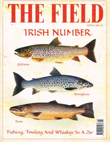 The Field magazine, March 1999: Irish Number - Fishing, 'Fowling and Whiskey in a Jar - Gillaroo, Sonaghan, Ferox