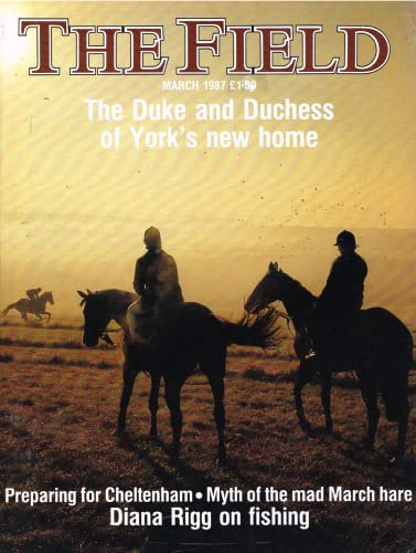 The Field magazine, March 1987: The Duke and Duchess of York's new home; preparing for Cheltenham; myth of the mad March hare, Diana Rigg on fishing