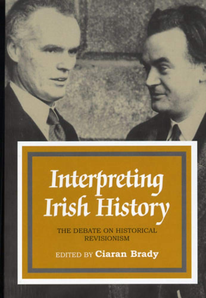 Interpreting Irish History: The Debate on Historical Revisionism, 1938-94