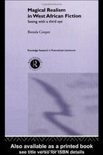 Load image into Gallery viewer, Magical Realism in West African Fiction: Seeing with a Third Eye (Routledge Research in Postcolonial Literatures)