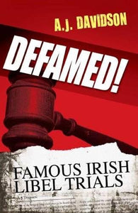 Defamed!: Famous Irish Libel Trials