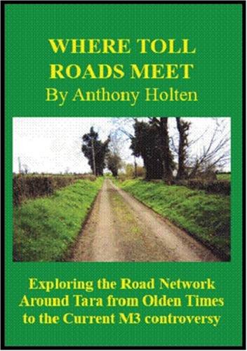 Where Toll Roads Meet: Exploring the Road Network Around Tara from Olden Times to the Current M3 Controversy