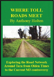 Where Toll Roads Meet: Exploring the Road Network Around Tara from Olden Times to the Current M3 Controversy