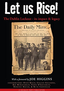Let Us Rise! The Dublin Lockout - its impact and legacy