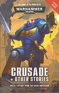 Warhammer 40,000: Crusade and Other Stories - Great Fiction from the Dark Imperium