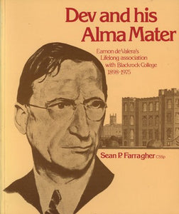 Dev and His Alma Mater: Eamon De Valera's Lifelong Association with Blackrock College 1898-1975