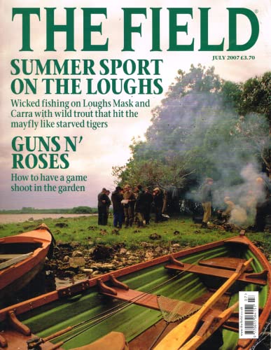 The Field magazine, July 2007: summer sport on the loughs, Lough Mask, Lough Carra, wild trout, game shoots in the garden