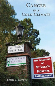 Cancer in a Cold Climate: The Shafting of St Luke's Hospital