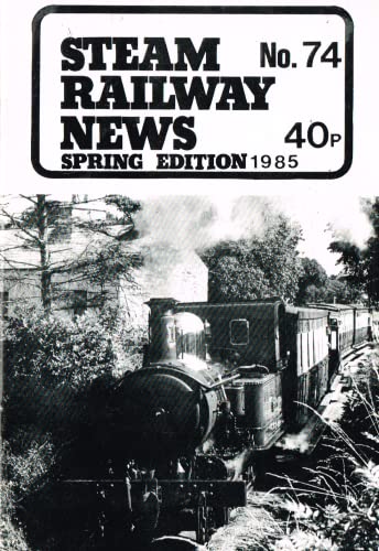 Steam Railway News, Number 74, Spring Edition 1985 - Journal of the Isle of Man Steam Railway Supporters' Association