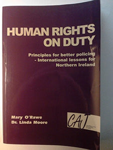 Human Rights on Duty: Principles for Better Policing - International Lessons for Northern Ireland