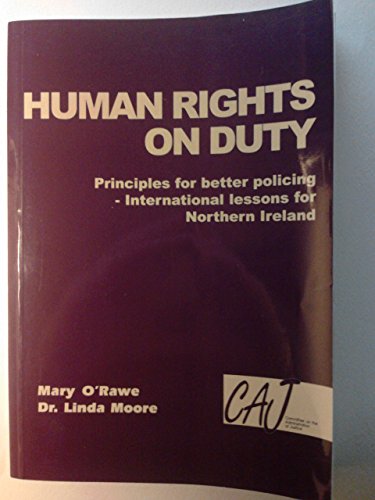 Human Rights on Duty: Principles for Better Policing - International Lessons for Northern Ireland