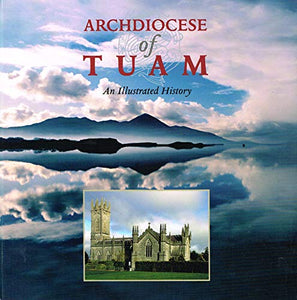 The Archdiocese of Tuam - An Illustrated History