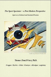 The Sport Spectator - A Post Modern Perspective: Sport as a Cultural and Societal Practice
