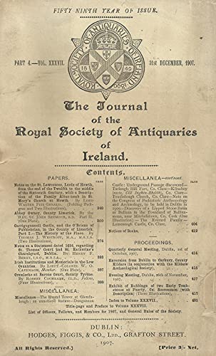 The Journal of the Royal Society of Antiquities of Ireland, Part 4, Volume XXXVII (37), 31st December 1907