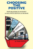 Choosing the Positive: From Belvedere to Budapest via Ballymote, Boston and Iib Bank