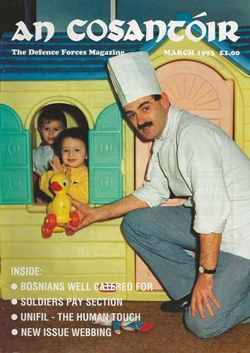 An Cosantóir: The Defence Forces Magazine, Vol 53, No 3, March 1993 - Bosnian War and refugees, Unifil, light mortars, rifles, Somalia, Clancy Barracks and S&T Corps, Cunningham Cup