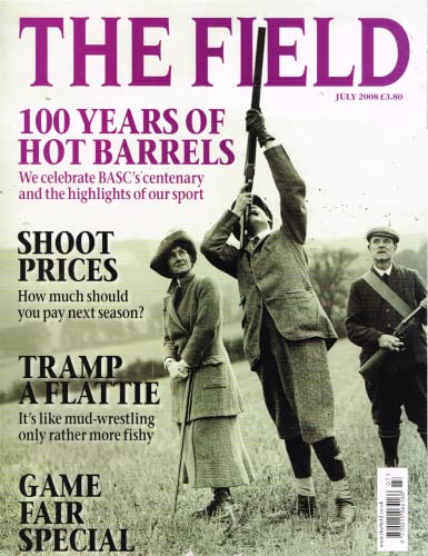 The Field magazine, July 2008: 100 years of hot barrels - BASC centenary; shoot prices; tramp a flattie; game fair special