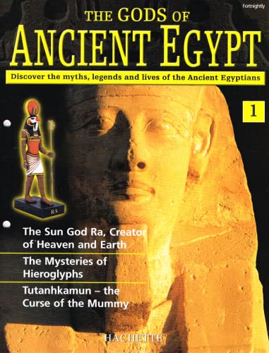 The Gods of Ancient Egypt, number 1: Discover the Myths, Legends and Lives of the Ancient Egyptians