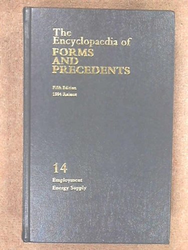 The Encyclopedia of Forms and Precendents, Volume 14: Employment, Energy Supply