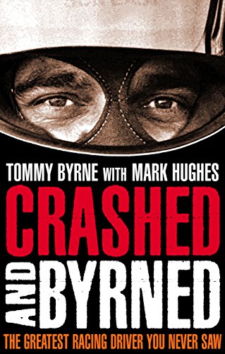 Crashed and Byrned: The Greatest Racing Driver You Never Saw