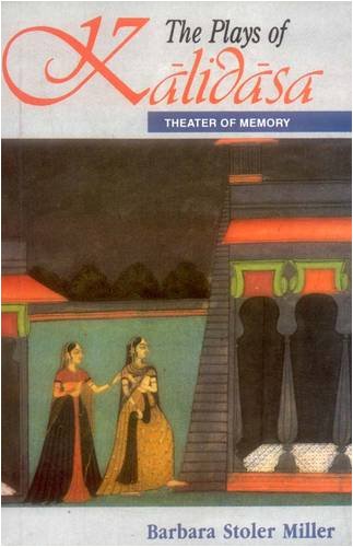The Plays of Kalidasa: Theatre of Memory