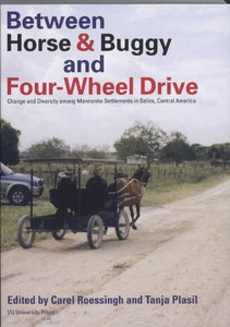 Between Horse and Buggy and Four-Wheel Drive: Change and Diversity Among Mennonite Settlements in Belize, Central America