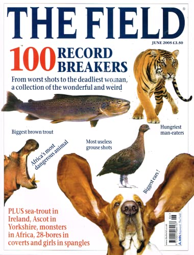 The Field magazine, June 2005: 100 record breakers, sea-trout in Ireland, Ascot in Yorkshire, monsters in Africa, 28-bores in coverts, girls in spangles