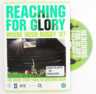 Reaching For Glory - Inside Irish Rugby '07